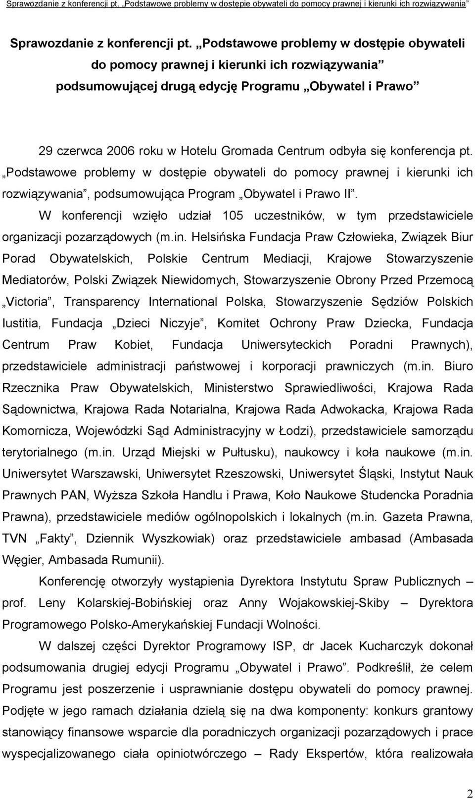 konferencja pt. Podstawowe problemy w dostępie obywateli do pomocy prawnej i kierunki ich rozwiązywania, podsumowująca Program Obywatel i Prawo II.