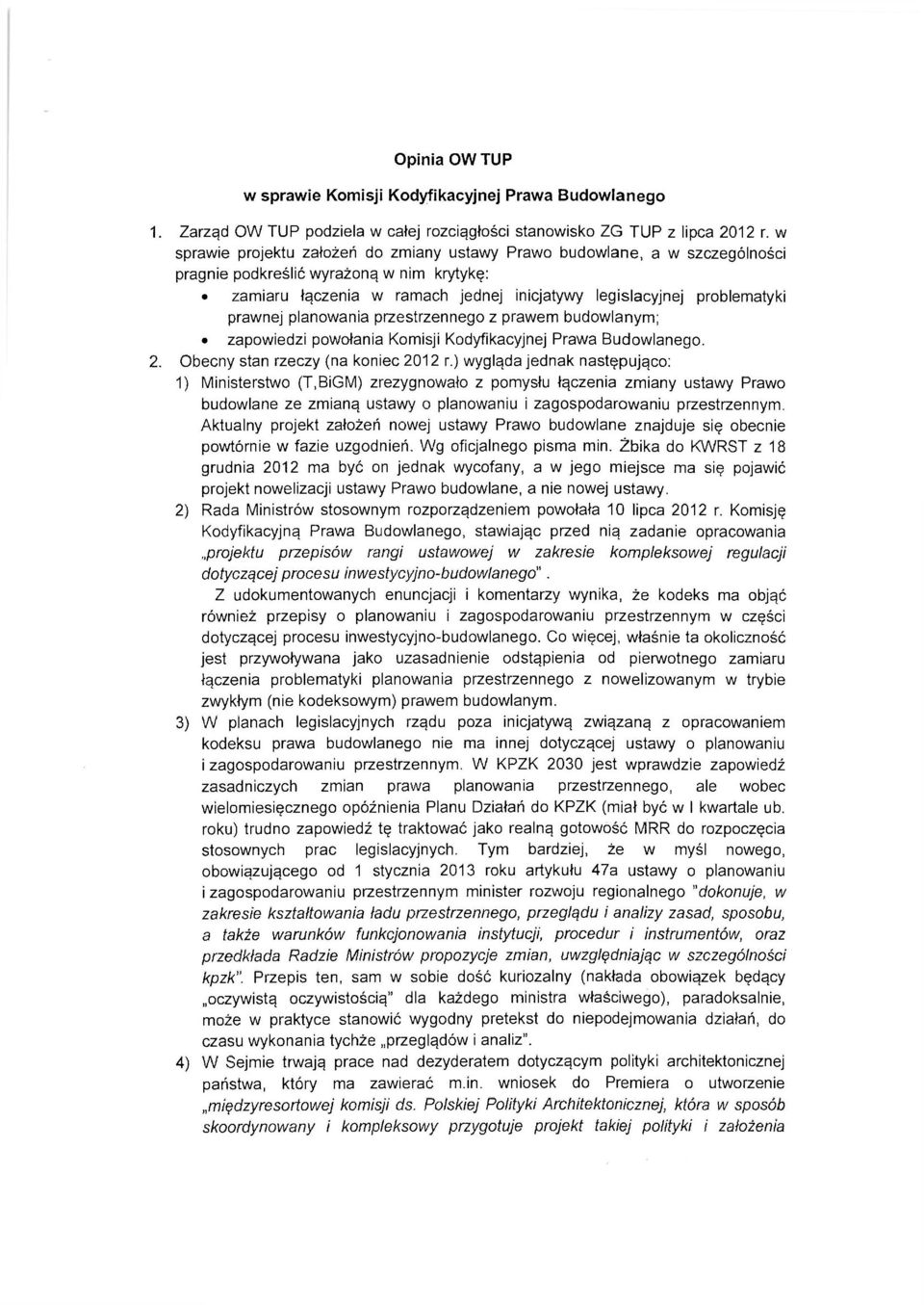 prawnej planowania przestrzennego z prawem budowlanym; zapowiedzi powołania Komisji Kodyfikacyjnej Prawa Budowlanego. 2. Obecny stan rzeczy (na koniec 2012 r.