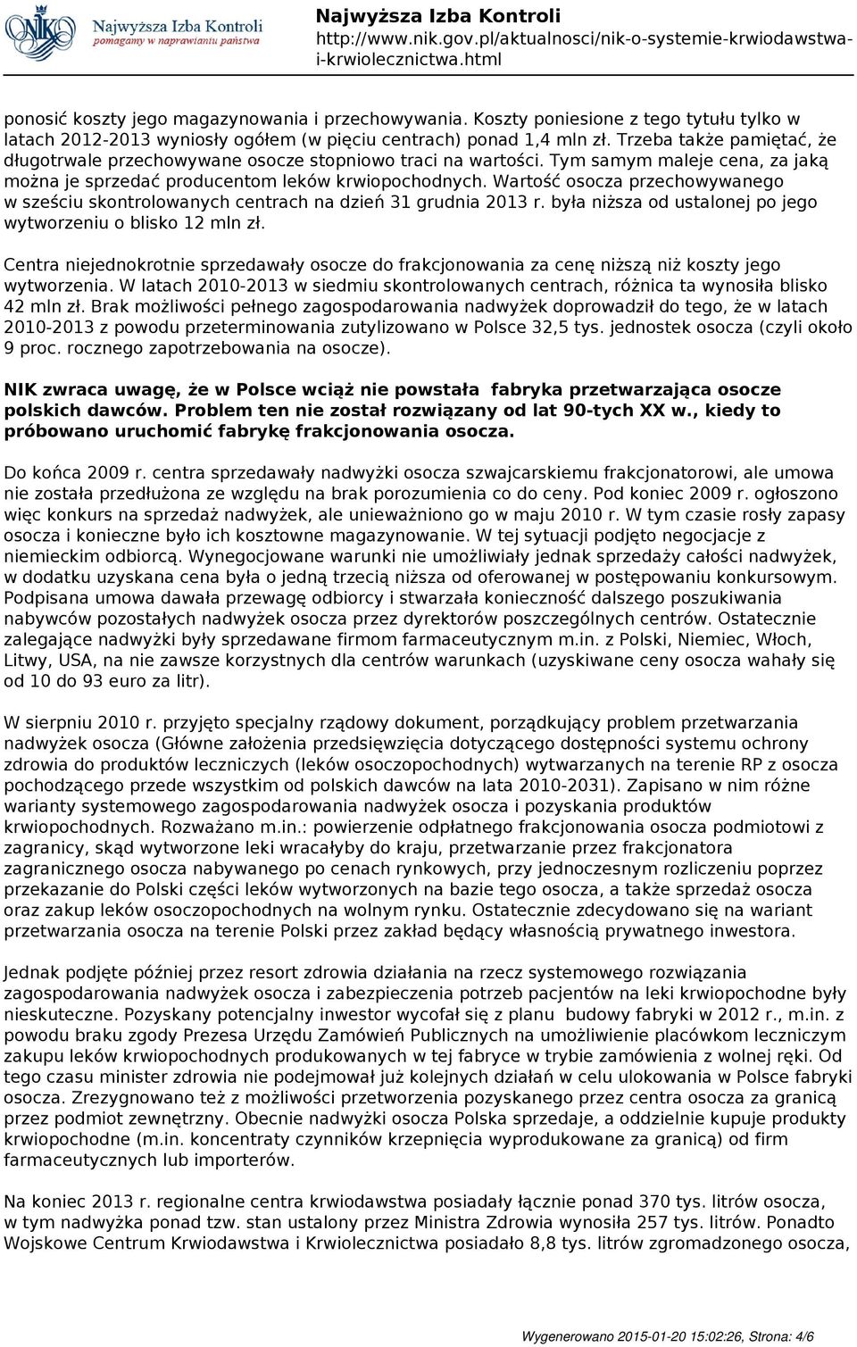 Wartość osocza przechowywanego w sześciu skontrolowanych centrach na dzień 31 grudnia 2013 r. była niższa od ustalonej po jego wytworzeniu o blisko 12 mln zł.