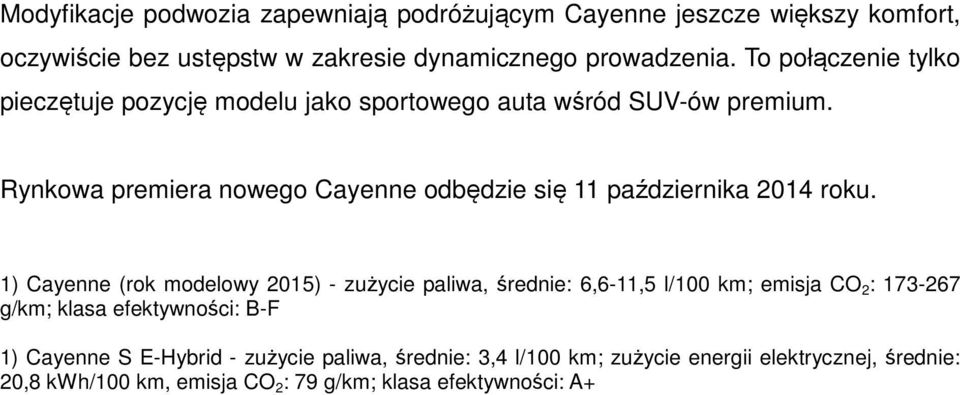 Rynkowa premiera nowego Cayenne odbędzie się 11 października 2014 roku.