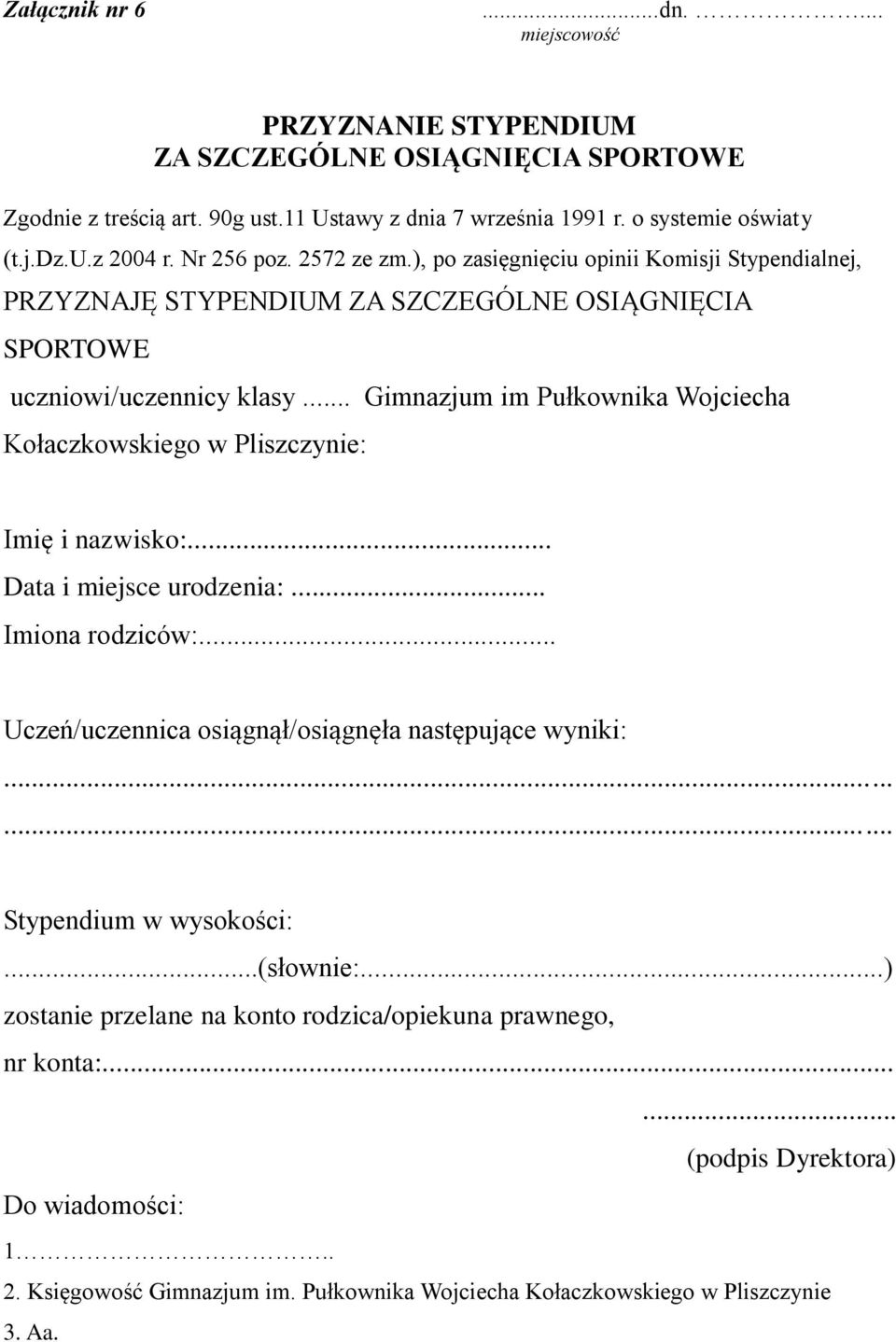 .. Gimnazjum im Pułkownika Wojciecha Kołaczkowskiego w Pliszczynie: Imię i nazwisko:... Data i miejsce urodzenia:... Imiona rodziców:.