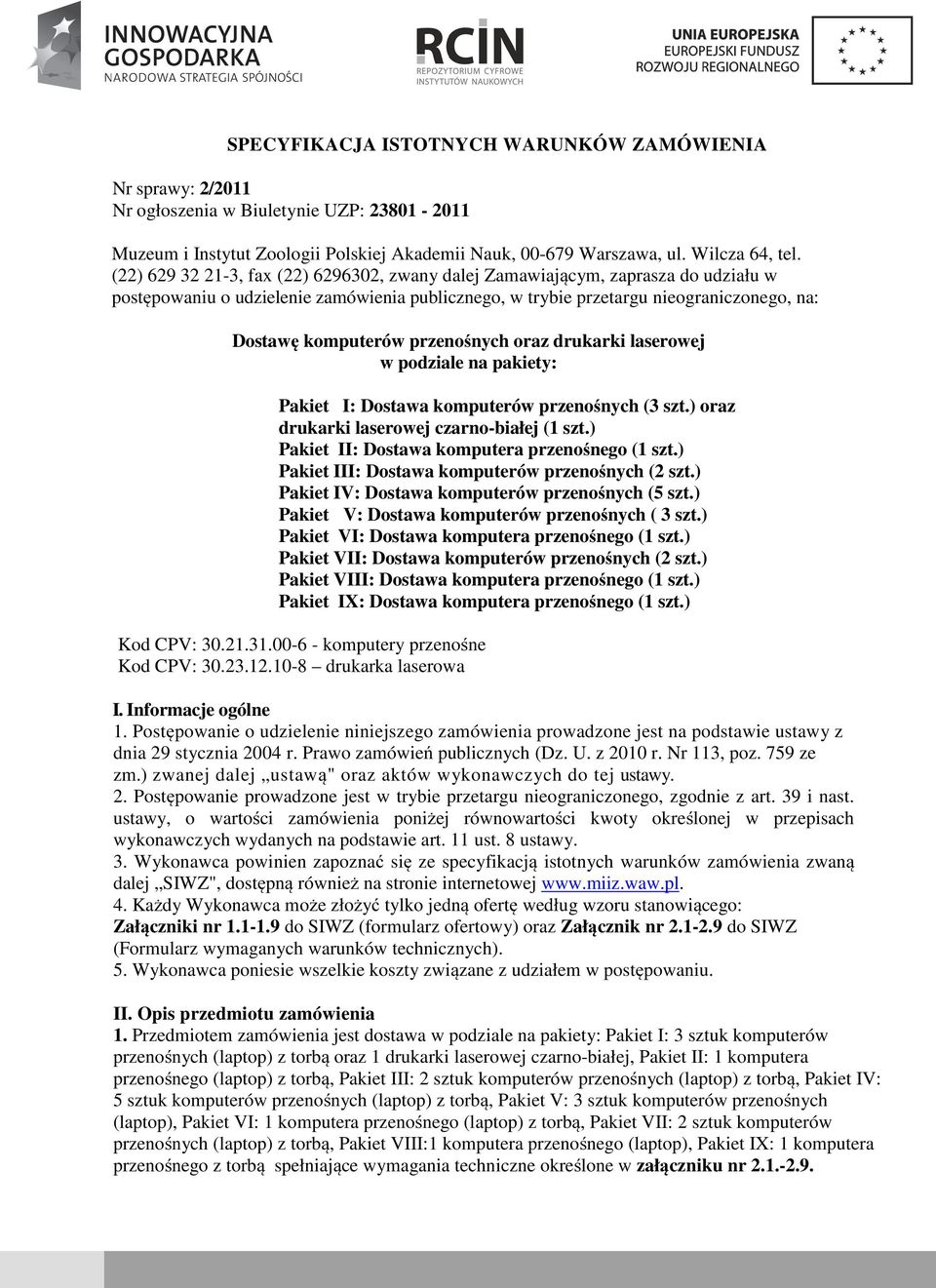 przenośnych oraz drukarki laserowej w podziale na pakiety: Pakiet I: Dostawa komputerów przenośnych (3 szt.) oraz drukarki laserowej czarno-białej (1 szt.