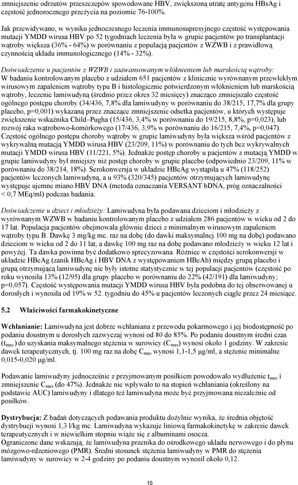 (36% - 64%) w porównaniu z populacją pacjentów z WZWB i z prawidłową czynnością układu immunologicznego (14% - 32%).