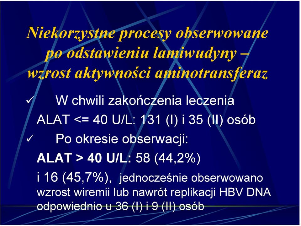 osób Po okresie obserwacji: ALAT > 40 U/L: 58 (44,2%) i 16 (45,7%), jednocześnie