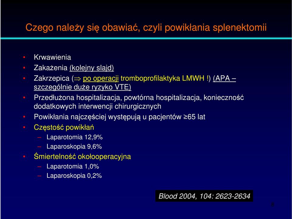 ) (APA szczególnie duże ryzyko VTE) Przedłużona hospitalizacja, powtórna hospitalizacja, konieczność dodatkowych