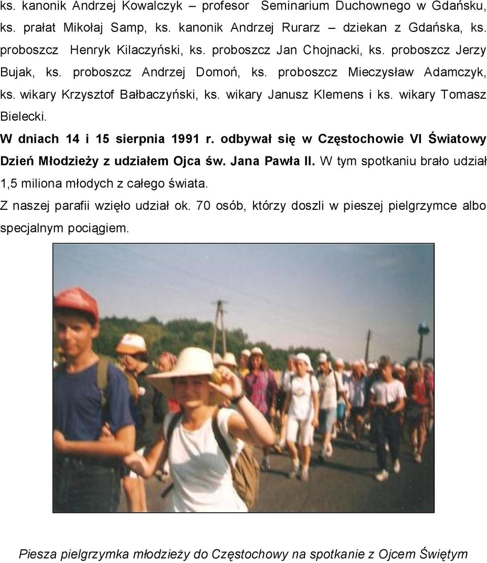 wikary Tomasz Bielecki. W dniach 14 i 15 sierpnia 1991 r. odbywał się w Częstochowie VI Światowy Dzień Młodzieży z udziałem Ojca św. Jana Pawła II.