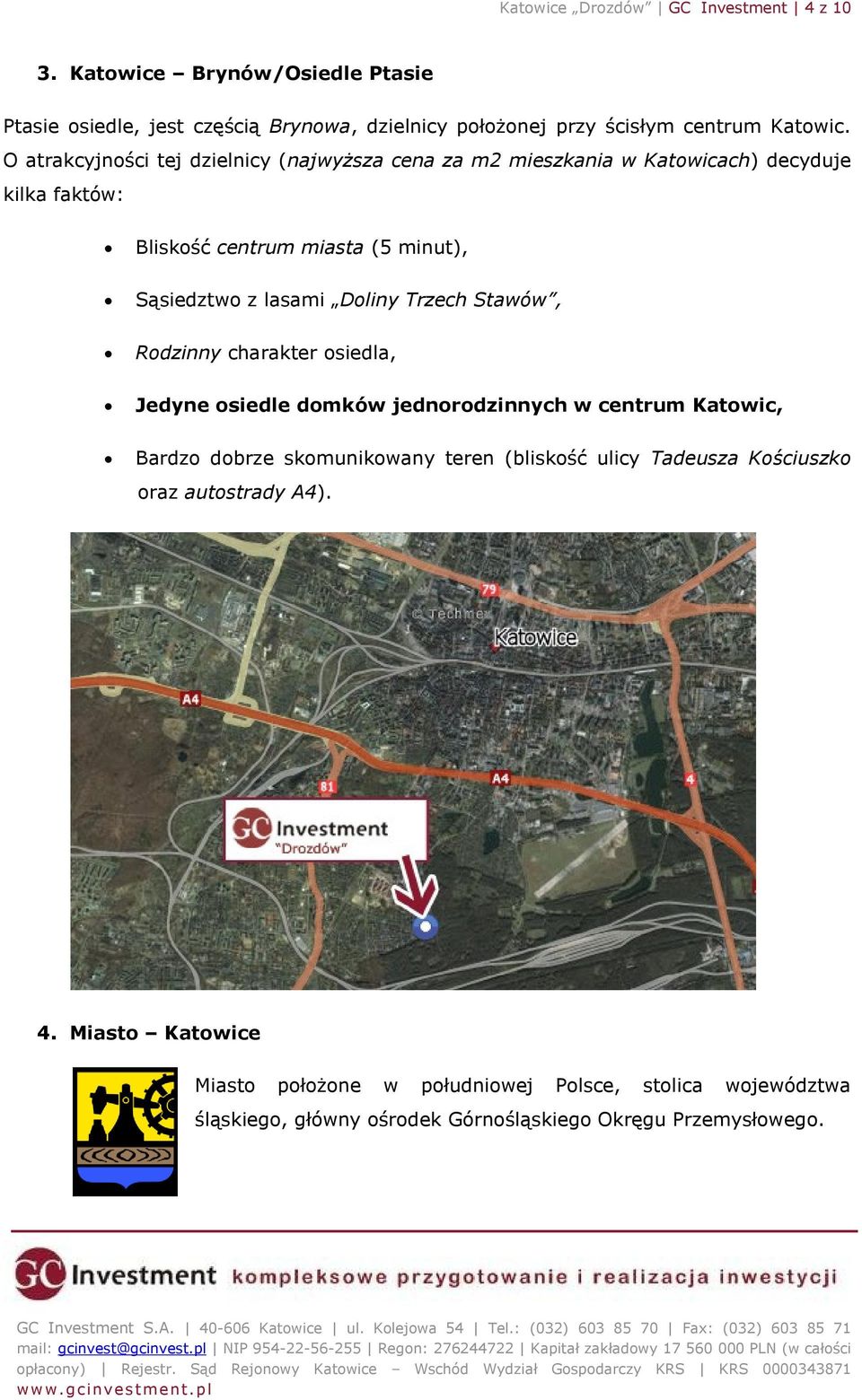 Trzech Stawów, Rodzinny charakter osiedla, Jedyne osiedle domków jednorodzinnych w centrum Katowic, Bardzo dobrze skomunikowany teren (bliskość ulicy Tadeusza