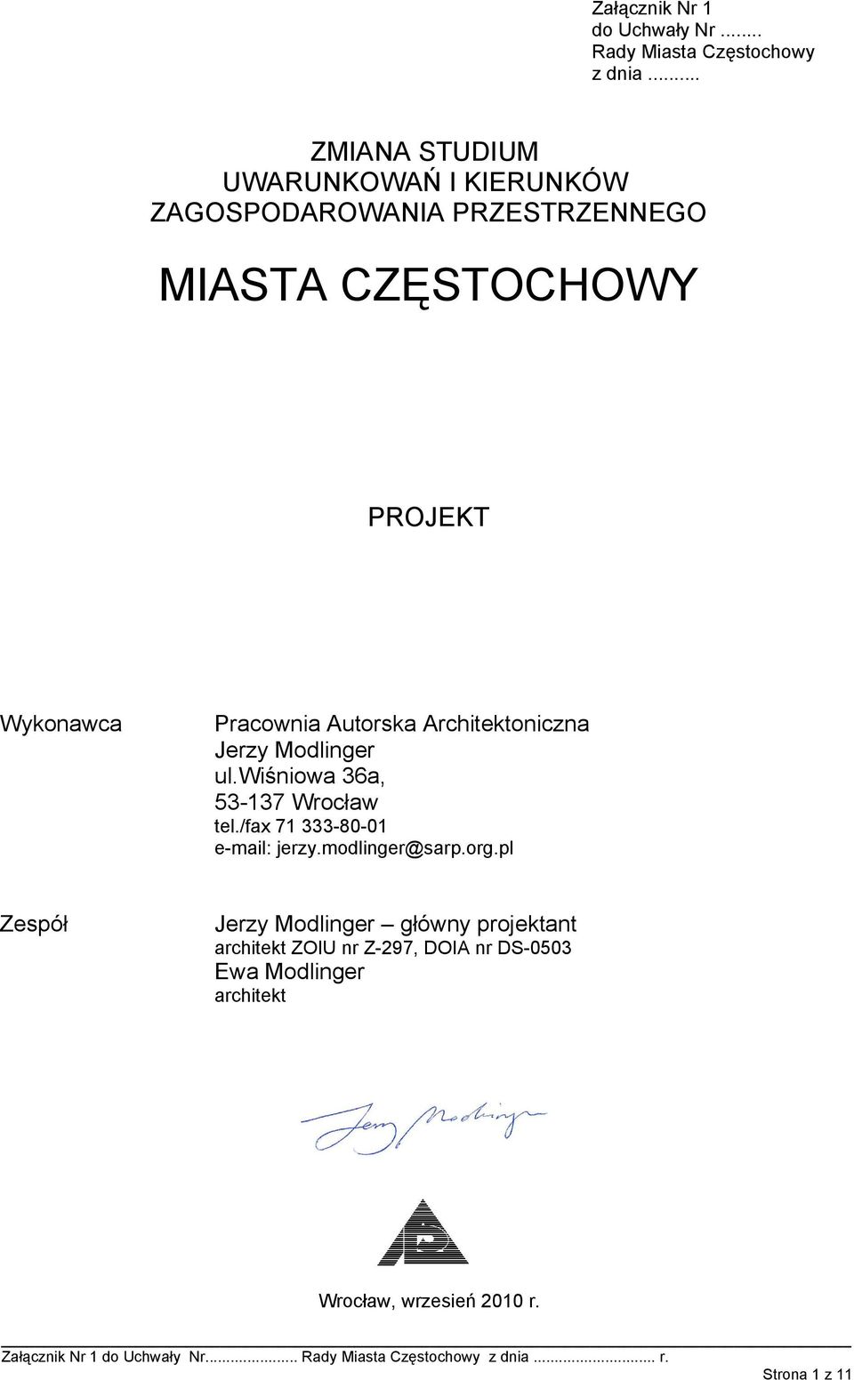 Pracownia Autorska Architektoniczna Jerzy Modlinger ul.wiśniowa 36a, 53-137 Wrocław tel.