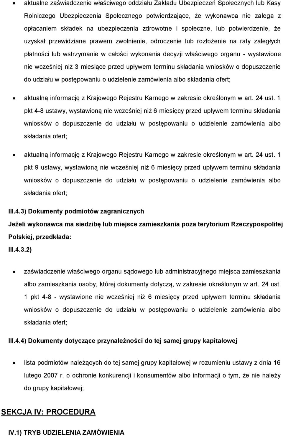 wcześniej niż 3 miesiące przed upływem terminu składania wnisków dpuszczenie d udziału w pstępwaniu udzielenie zamówienia alb składania fert; aktualną infrmację z Krajweg Rejestru Karneg w zakresie