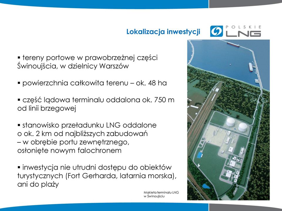 750 m od linii brzegowej stanowisko przeładunku LNG oddalone o ok.