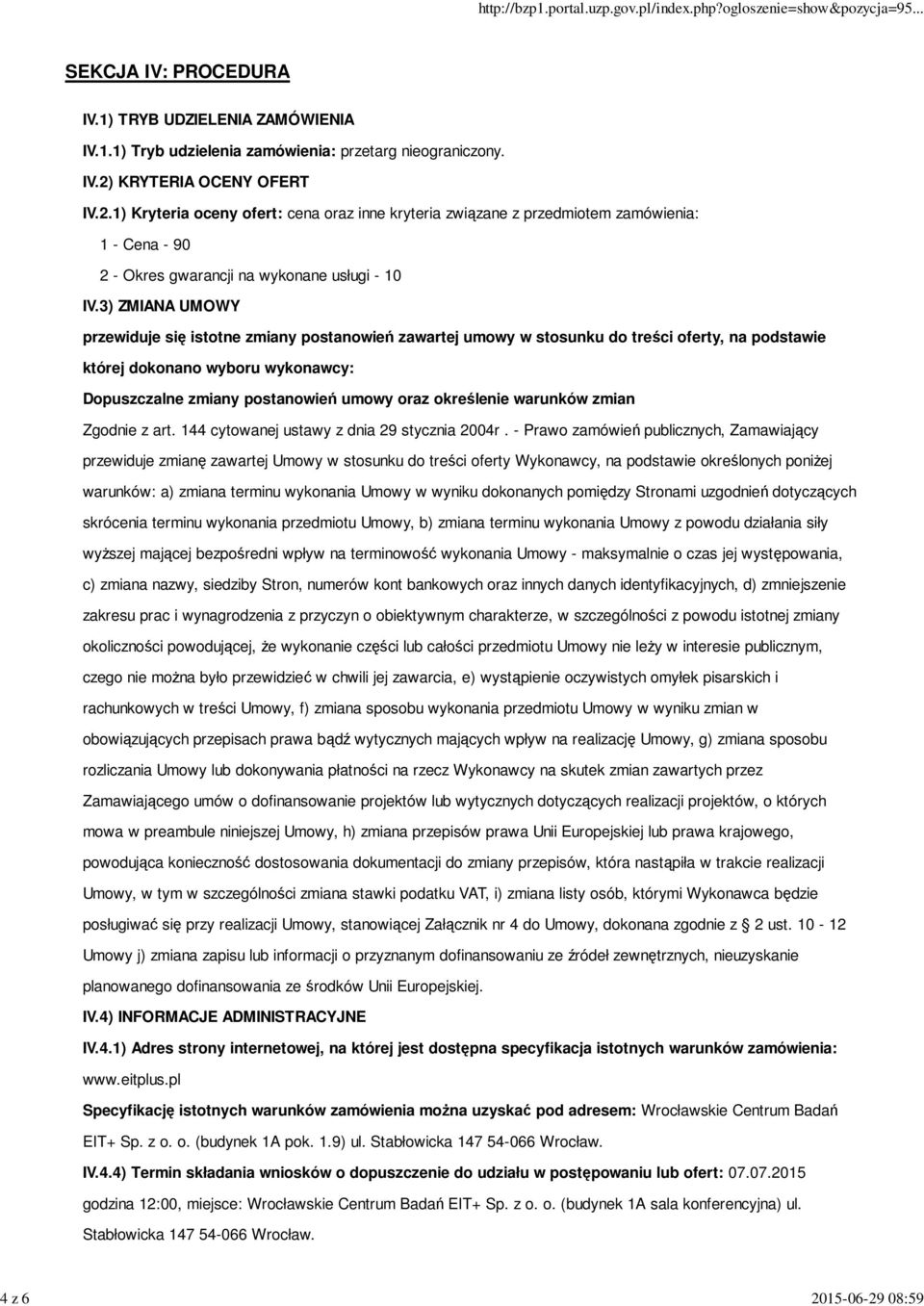 określenie warunków zmian Zgodnie z art. 144 cytowanej ustawy z dnia 29 stycznia 2004r.