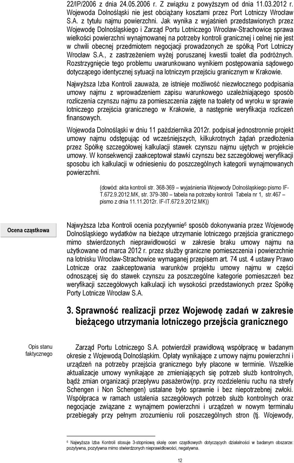 nie jest w chwili obecnej przedmiotem negocjacji prowadzonych ze spółką Port Lotniczy Wrocław S.A., z zastrzeżeniem wyżej poruszanej kwestii toalet dla podróżnych.