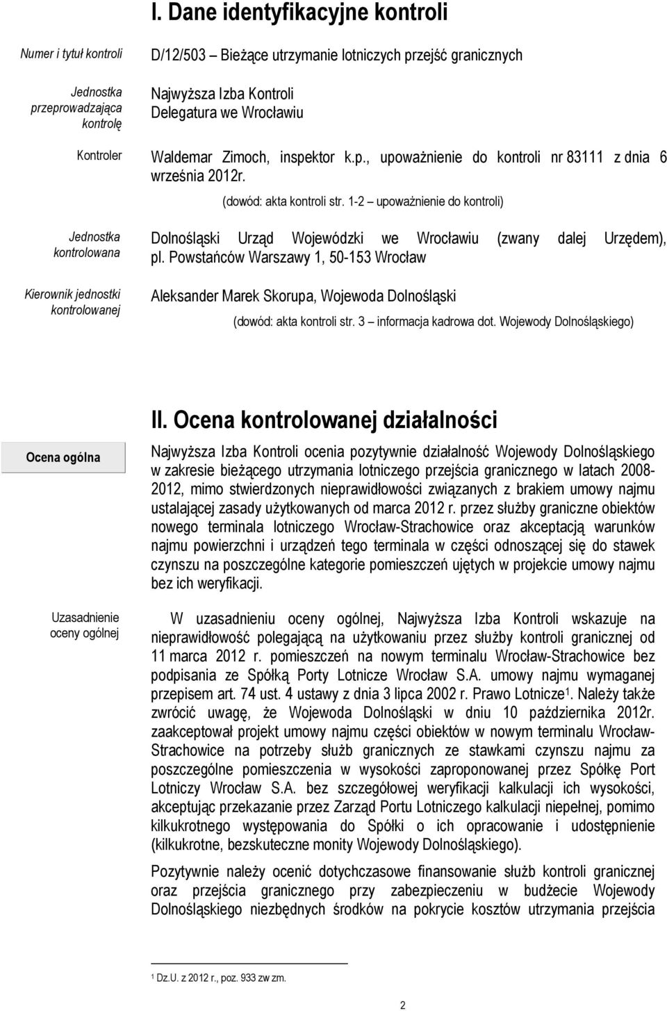 1-2 upoważnienie do kontroli) Jednostka kontrolowana Kierownik jednostki kontrolowanej Dolnośląski Urząd Wojewódzki we Wrocławiu (zwany dalej Urzędem), pl.