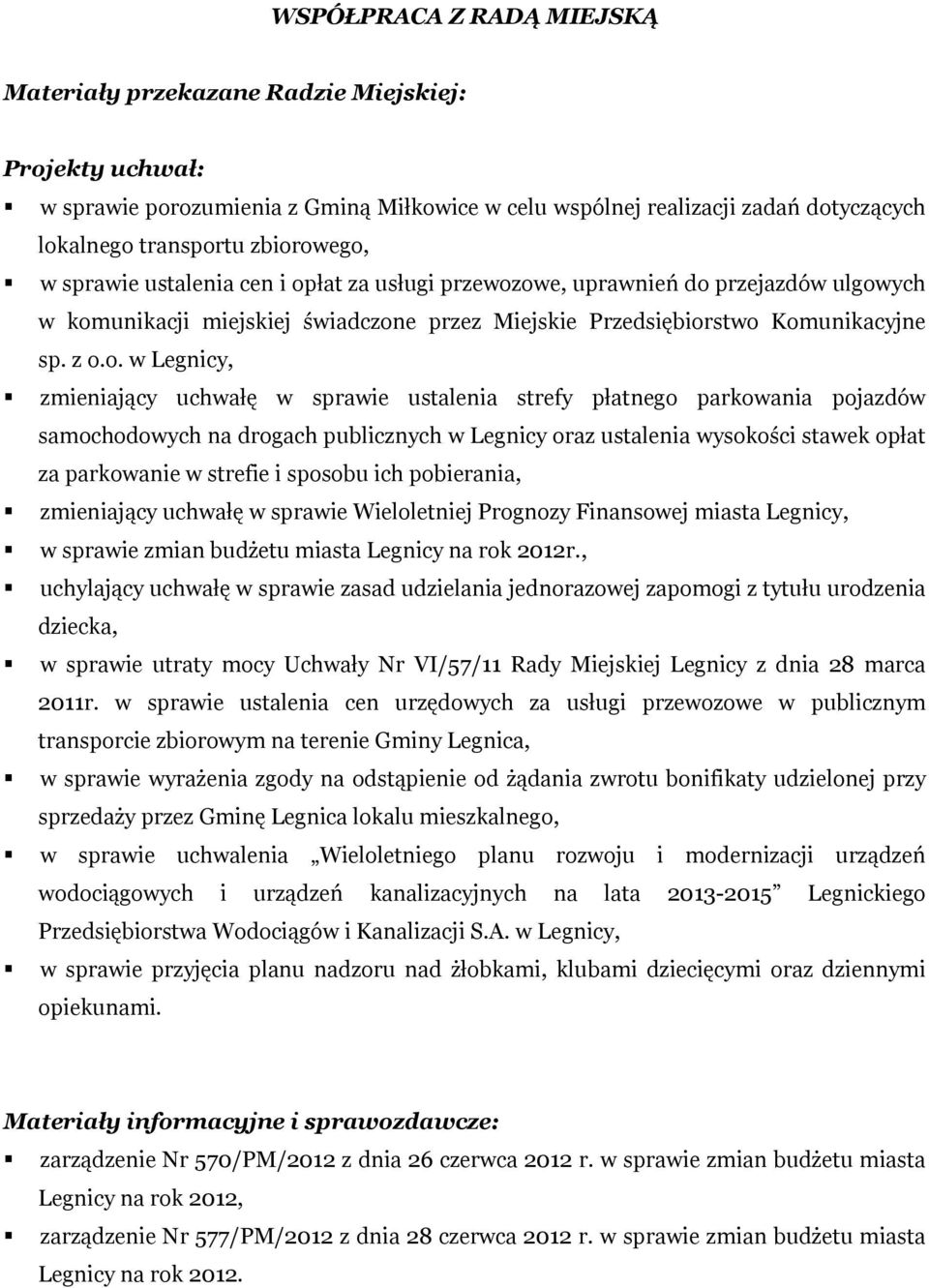 Legnicy, zmieniający uchwałę w sprawie ustalenia strefy płatnego parkowania pojazdów samochodowych na drogach publicznych w Legnicy oraz ustalenia wysokości stawek opłat za parkowanie w strefie i