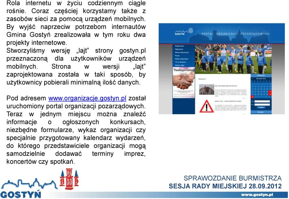 Strona w wersji lajt zaprojektowana została w taki sposób, by użytkownicy pobierali minimalną ilość danych. Pod adresem www.organizacje.gostyn.