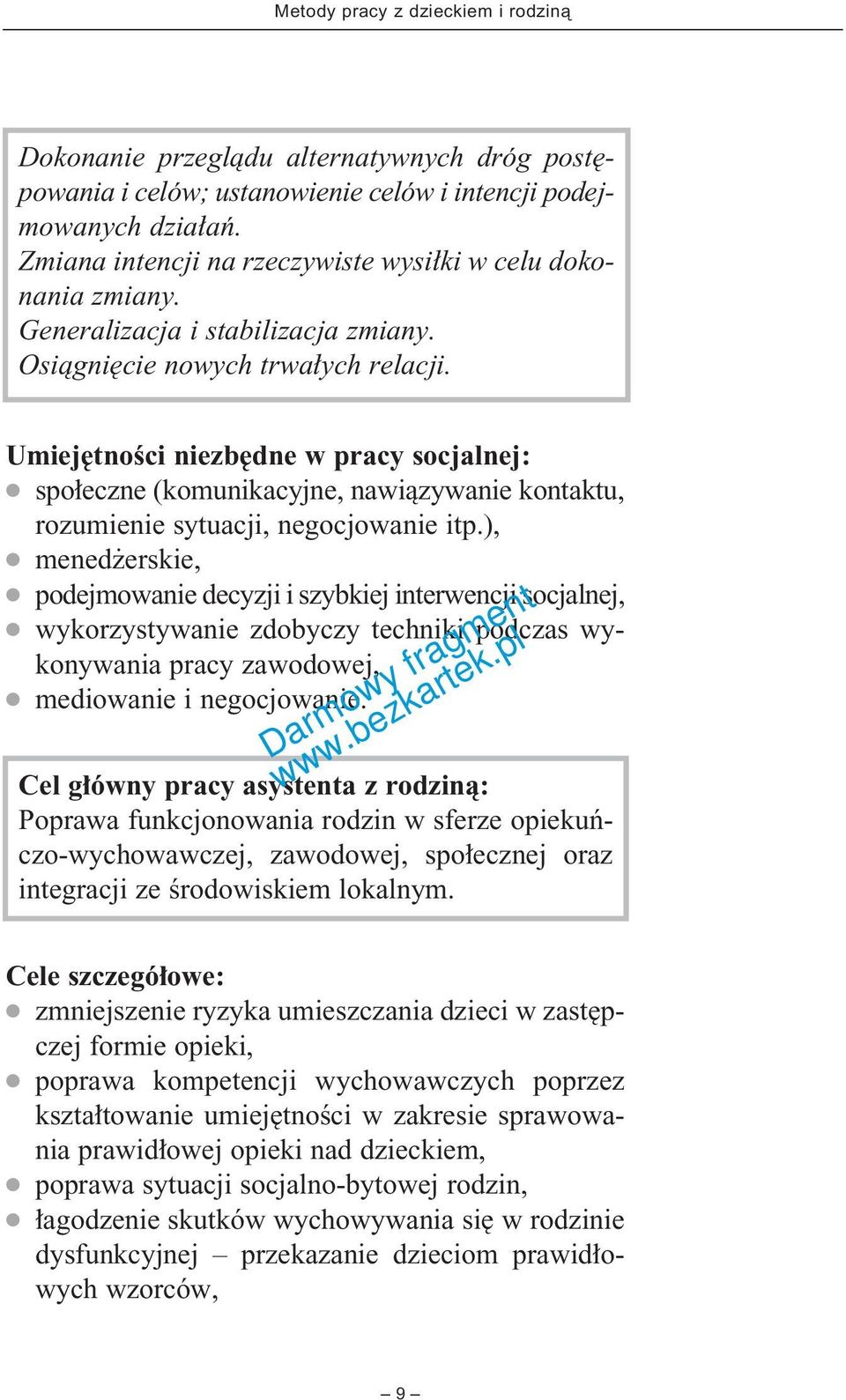 Umiej tnoêci niezb dne w pracy socjalnej: spo eczne (komunikacyjne, nawiàzywanie kontaktu, rozumienie sytuacji, negocjowanie itp.