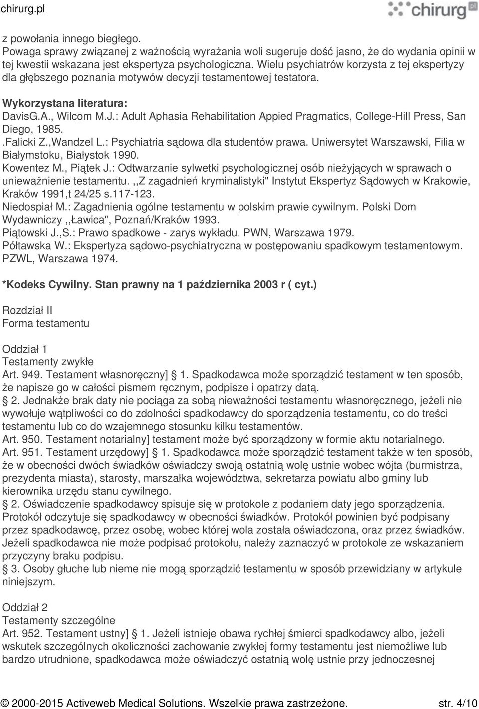 : Adult Aphasia Rehabilitation Appied Pragmatics, College-Hill Press, San Diego, 1985..Falicki Z.,Wandzel L.: Psychiatria sądowa dla studentów prawa.