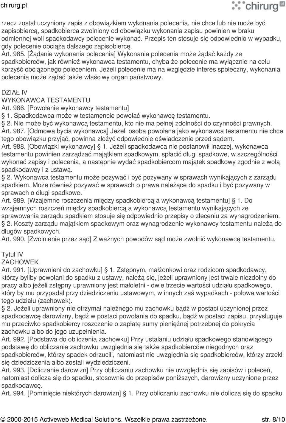 [Żądanie wykonania polecenia] Wykonania polecenia może żądać każdy ze spadkobierców, jak również wykonawca testamentu, chyba że polecenie ma wyłącznie na celu korzyść obciążonego poleceniem.