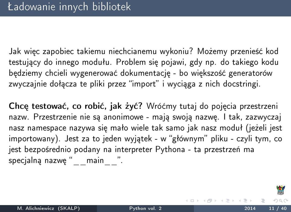 Wró my tutaj do poj cia przestrzeni nazw. Przestrzenie nie s anonimowe - maj swoj nazw.