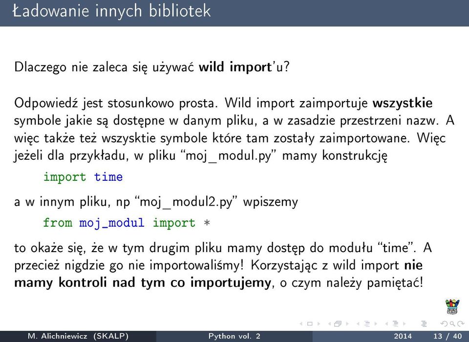 A wi c tak»e te» wszysktie symbole które tam zostaªy zaimportowane. Wi c je»eli dla przykªadu, w pliku moj_modul.