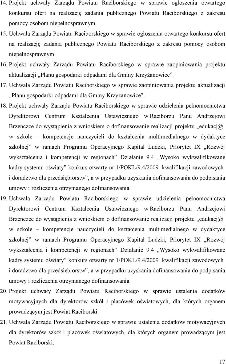 Projekt uchwały Zarządu Powiatu Raciborskiego w sprawie zaopiniowania projektu aktualizacji Planu gospodarki odpadami dla Gminy Krzyżanowice. 17.