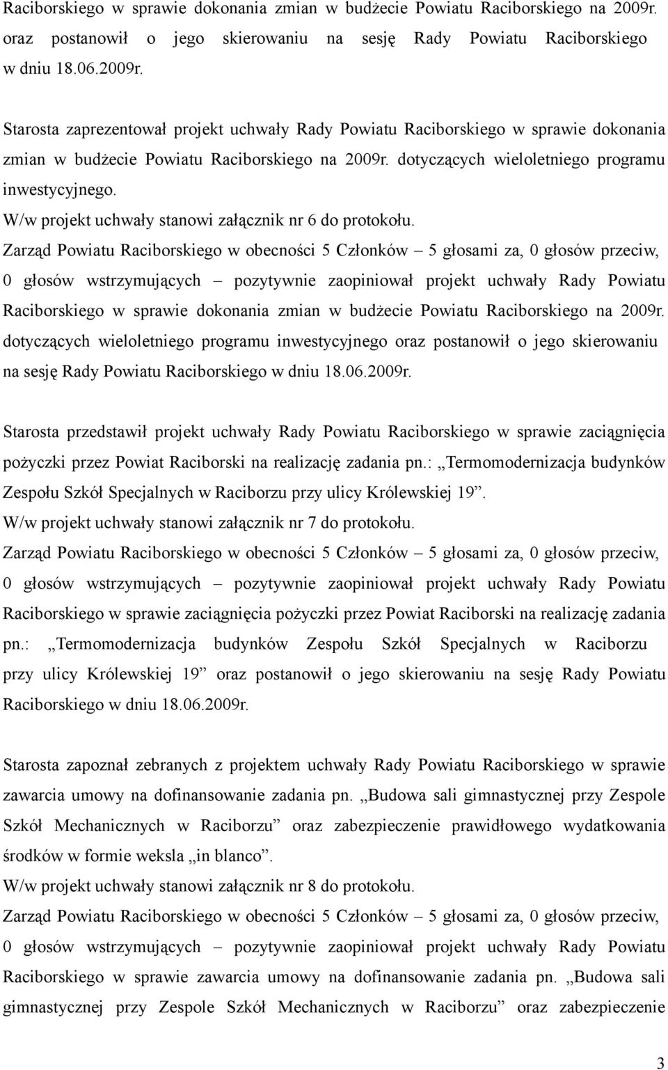 W/w projekt uchwały stanowi załącznik nr 6 do protokołu.