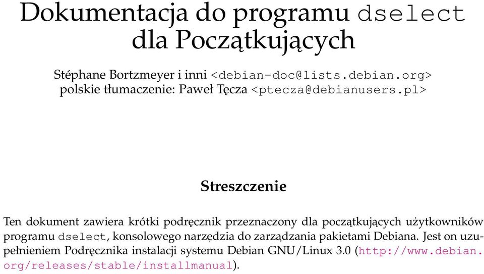 pl> Streszczenie Ten dokument zawiera krótki podręcznik przeznaczony dla poczatkuj acych użytkowników programu