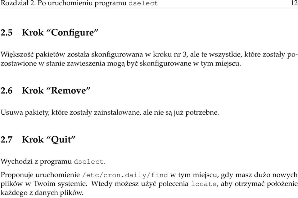 zawieszenia moga być skonfigurowane w tym miejscu. 2.6 Krok Remove Usuwa pakiety, które zostały zainstalowane, ale nie sa już potrzebne.