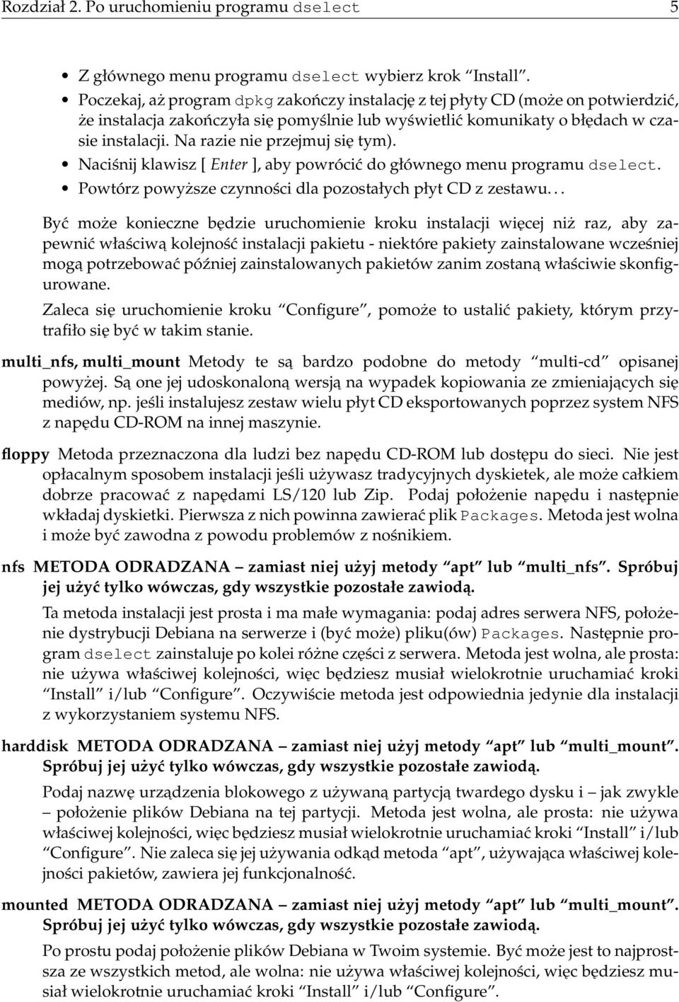 Na razie nie przejmuj się tym). Naciśnij klawisz [ Enter ], aby powrócić do głównego menu programu dselect. Powtórz powyższe czynności dla pozostałych płyt CD z zestawu.