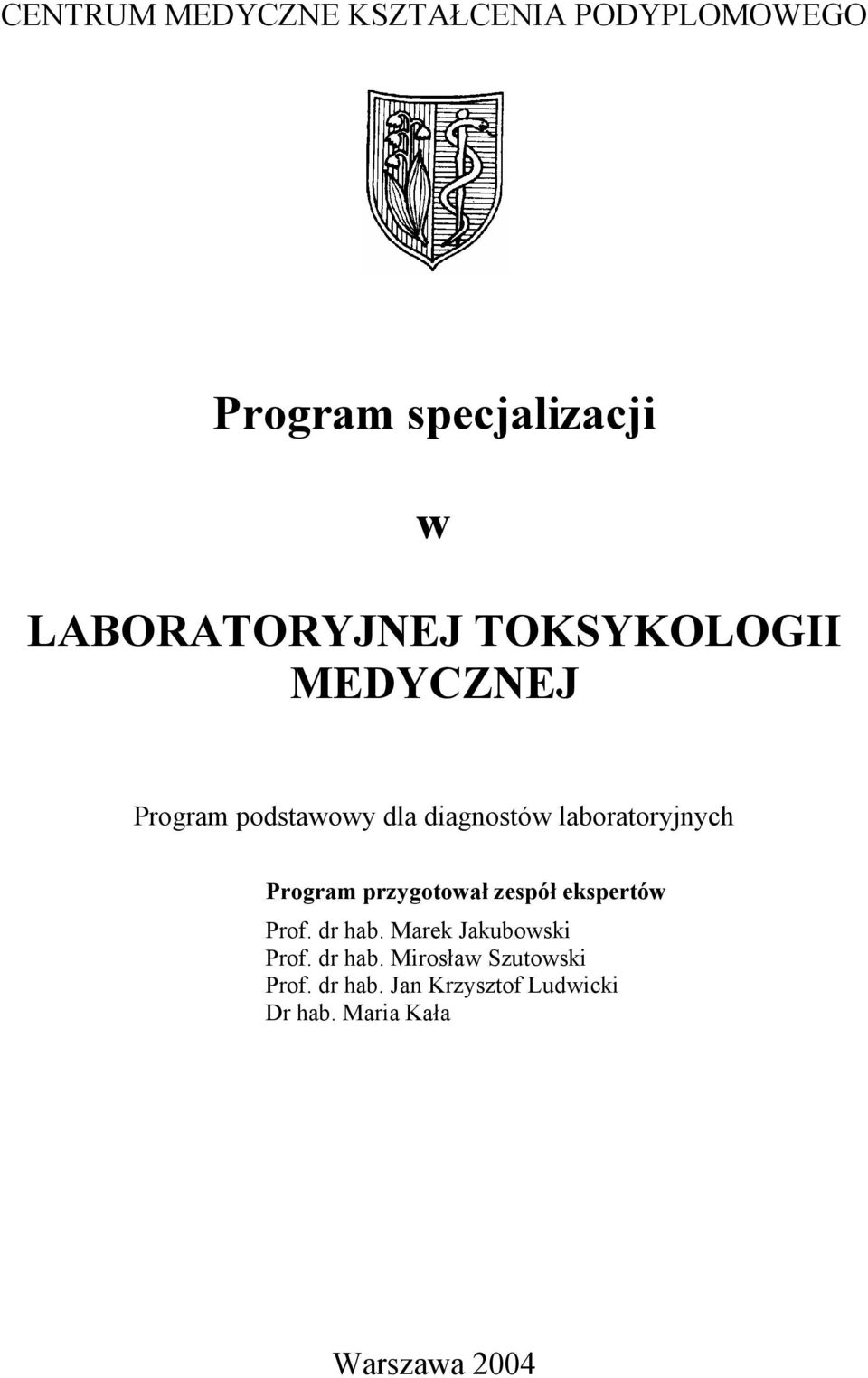 przygotował zespół ekspertów Prof. dr hab. Marek Jakubowski Prof. dr hab. Mirosław Szutowski Prof.