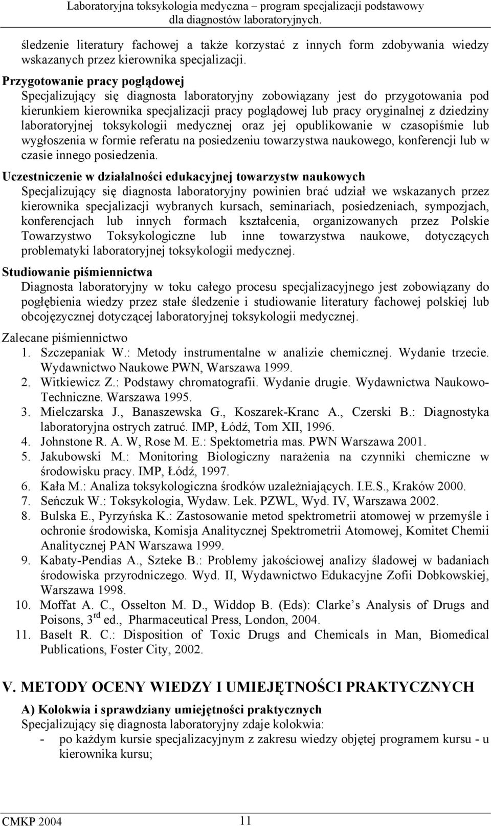 laboratoryjnej toksykologii medycznej oraz jej opublikowanie w czasopiśmie lub wygłoszenia w formie referatu na posiedzeniu towarzystwa naukowego, konferencji lub w czasie innego posiedzenia.