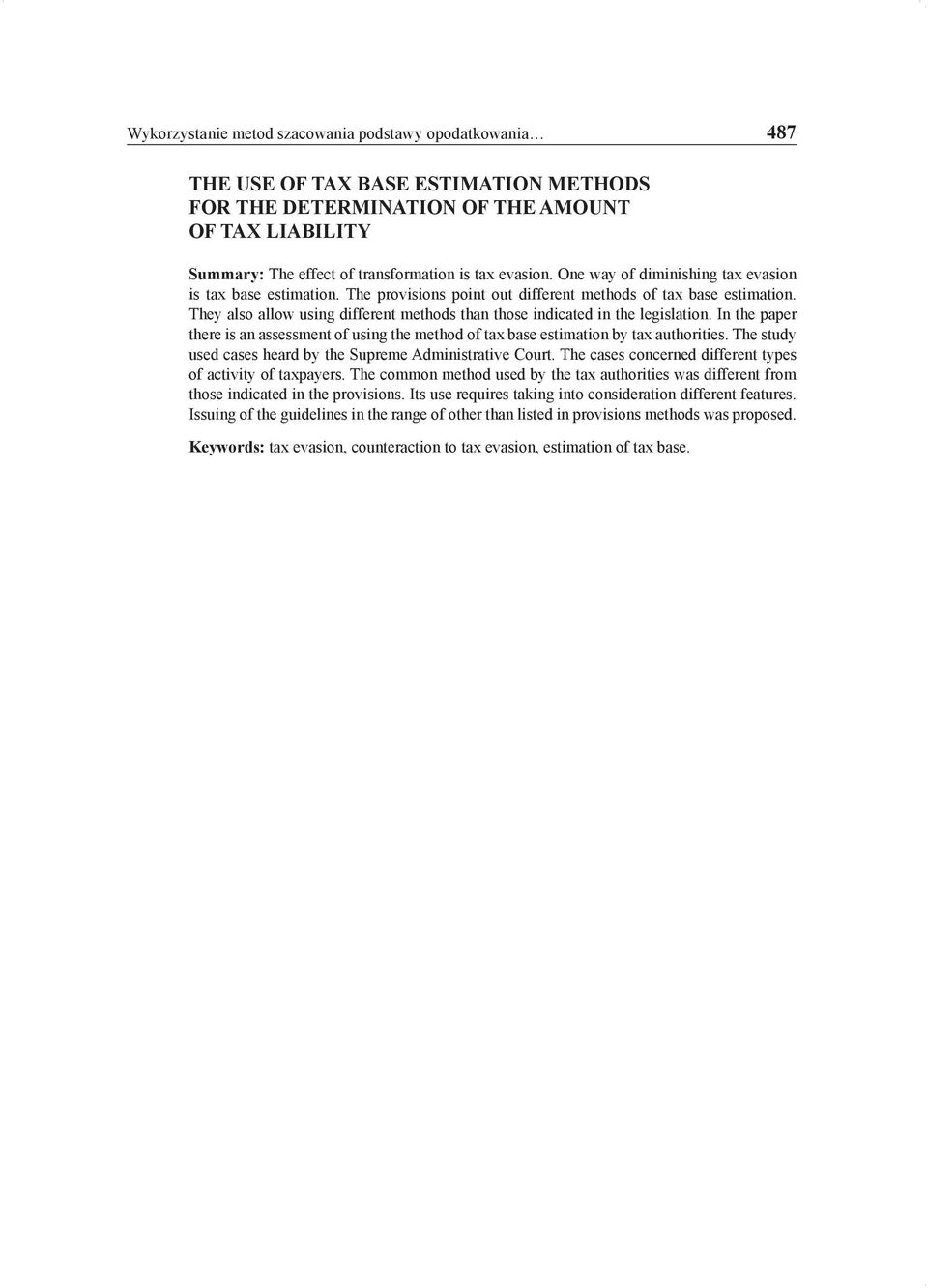 They also allow using different methods than those indicated in the legislation. In the paper there is an assessment of using the method of tax base estimation by tax authorities.