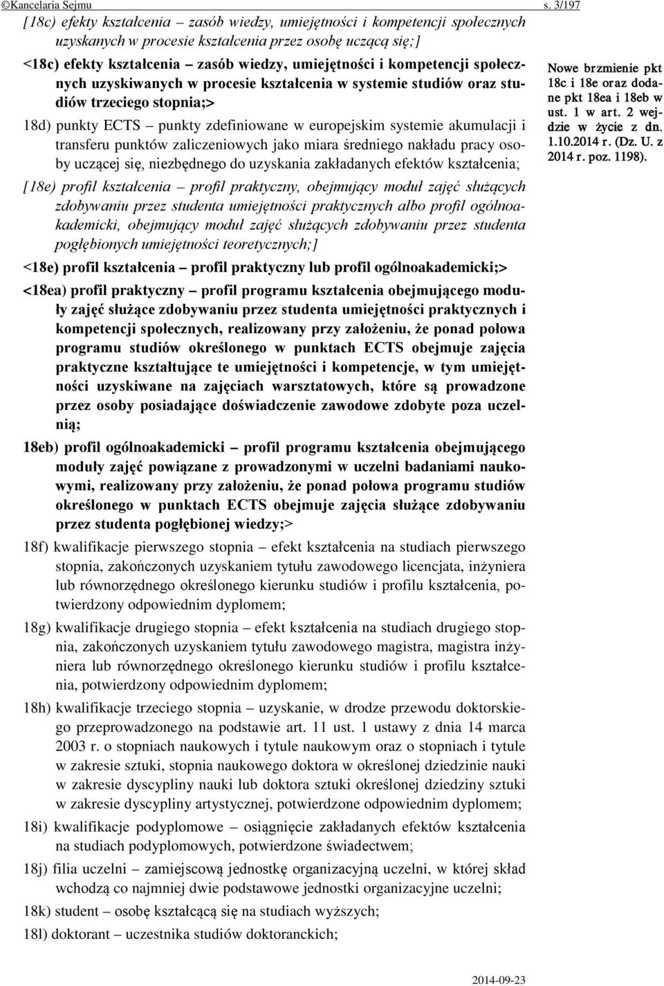 kompetencji społecznych uzyskiwanych w procesie kształcenia w systemie studiów oraz studiów trzeciego stopnia;> 18d) punkty ECTS punkty zdefiniowane w europejskim systemie akumulacji i transferu