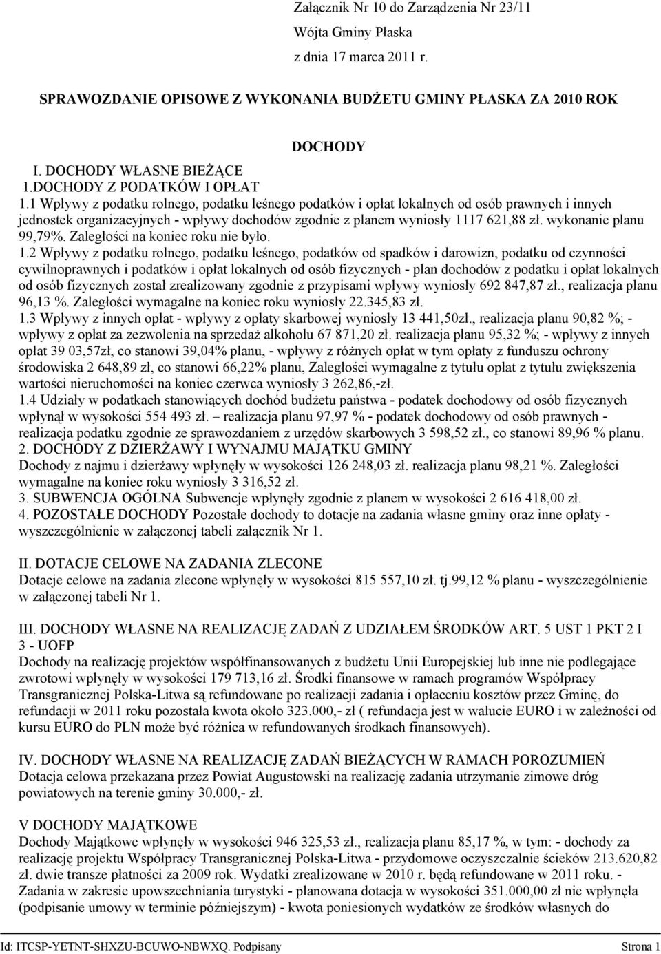 wykonanie planu 99,79%. Zaległości na koniec roku nie było. 1.