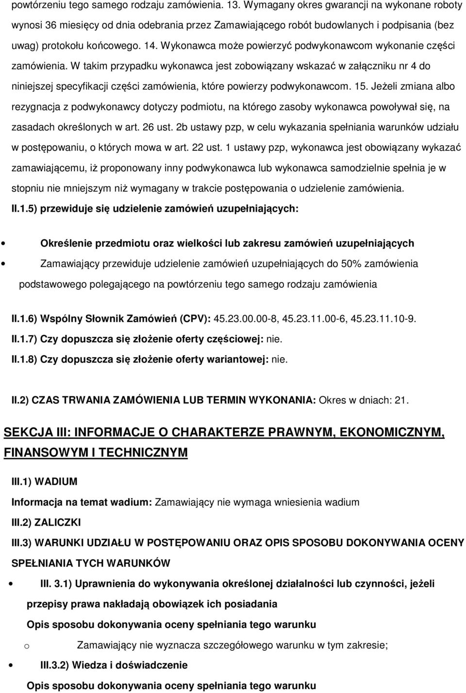 15. Jeżeli zmiana alb rezygnacja z pdwyknawcy dtyczy pdmitu, na któreg zasby wyknawca pwływał się, na zasadach kreślnych w art. 26 ust.