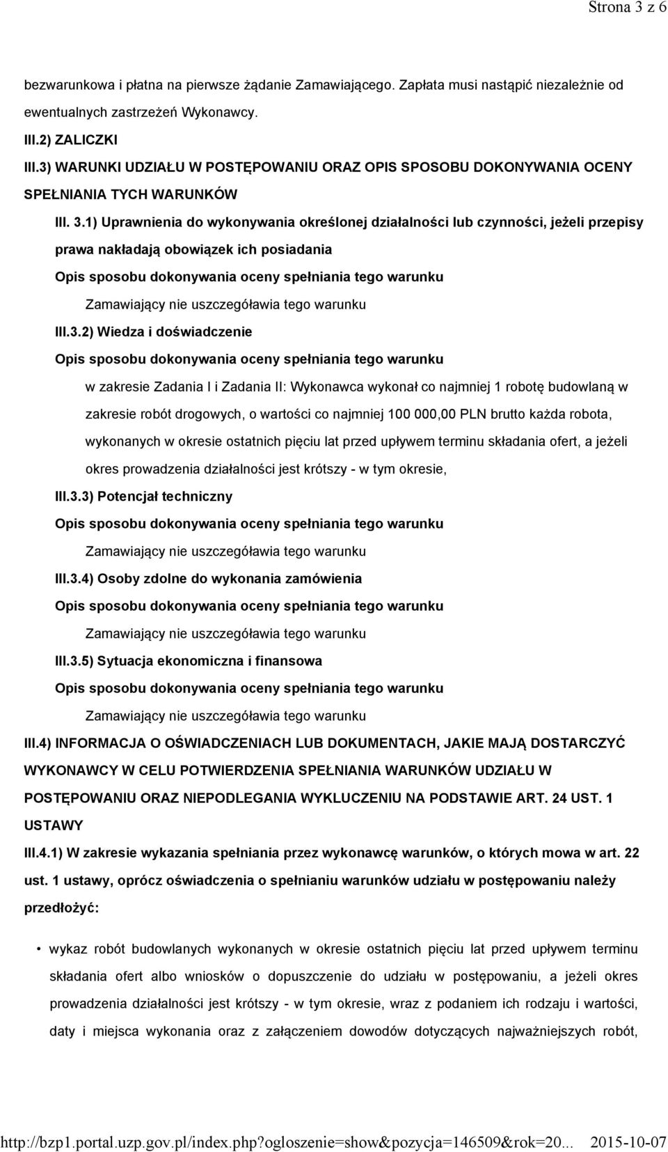 1) Uprawnienia do wykonywania określonej działalności lub czynności, jeżeli przepisy prawa nakładają obowiązek ich posiadania III.3.