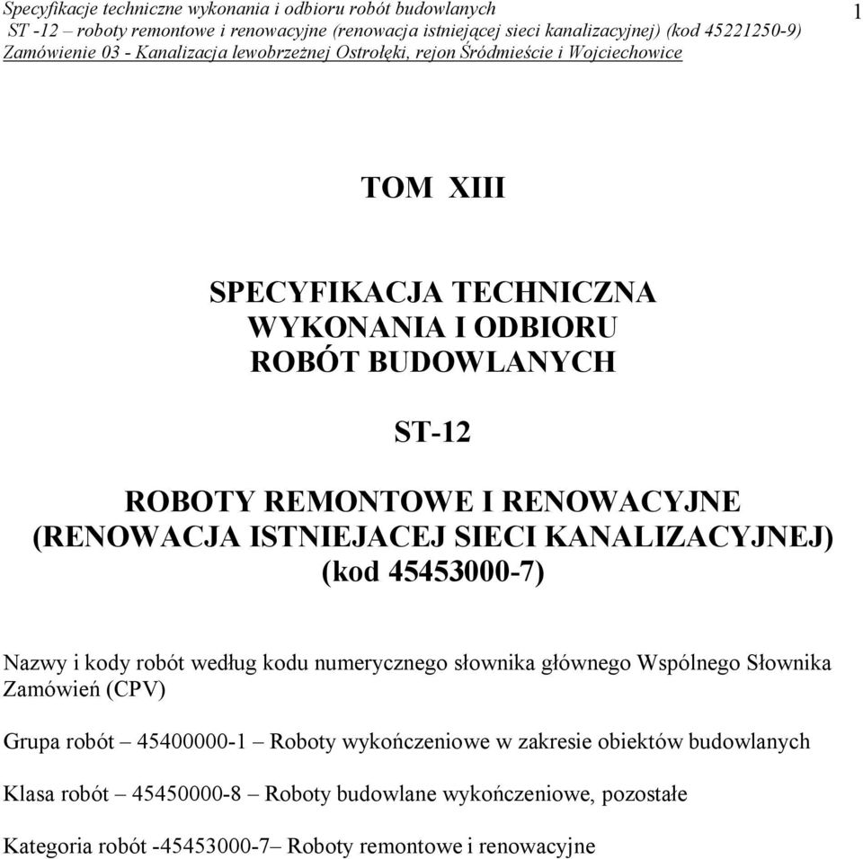 głównego Wspólnego Słownika Zamówień (CPV) Grupa robót 45400000-1 Roboty wykończeniowe w zakresie obiektów