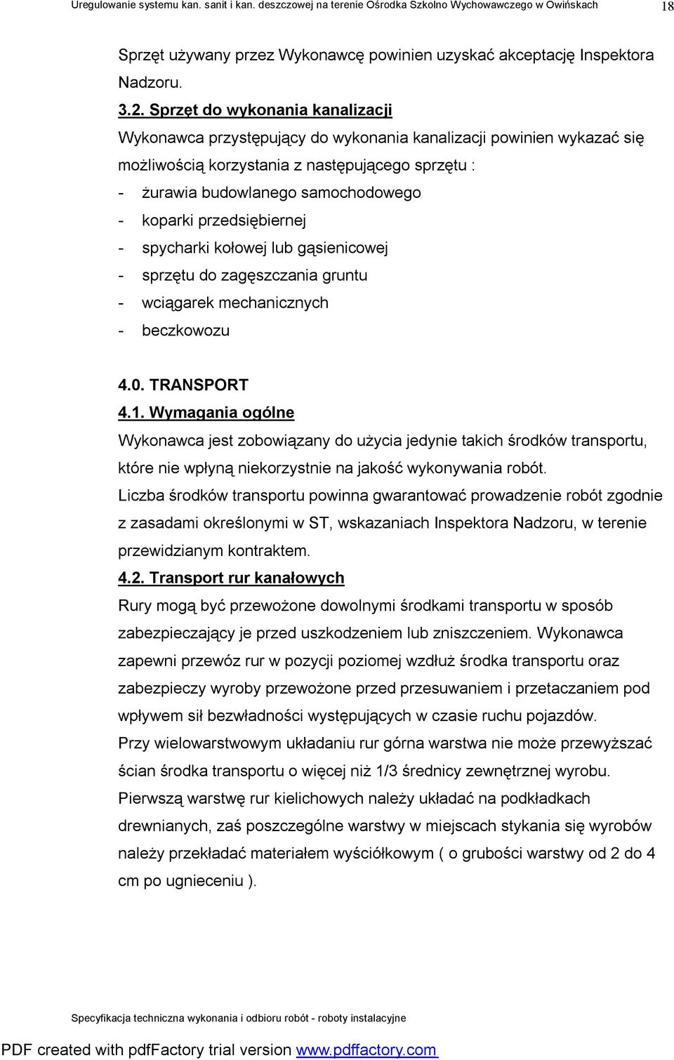 przedsiębiernej - spycharki kołowej lub gąsienicowej - sprzętu do zagęszczania gruntu - wciągarek mechanicznych - beczkowozu 4.0. TRANSPORT 4.1.