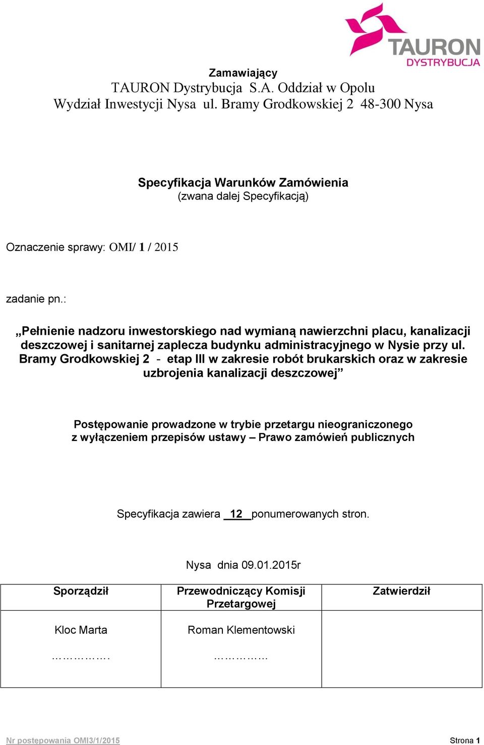 : Pełnienie nadzoru inwestorskiego nad wymianą nawierzchni placu, kanalizacji deszczowej i sanitarnej zaplecza budynku administracyjnego w Nysie przy ul.