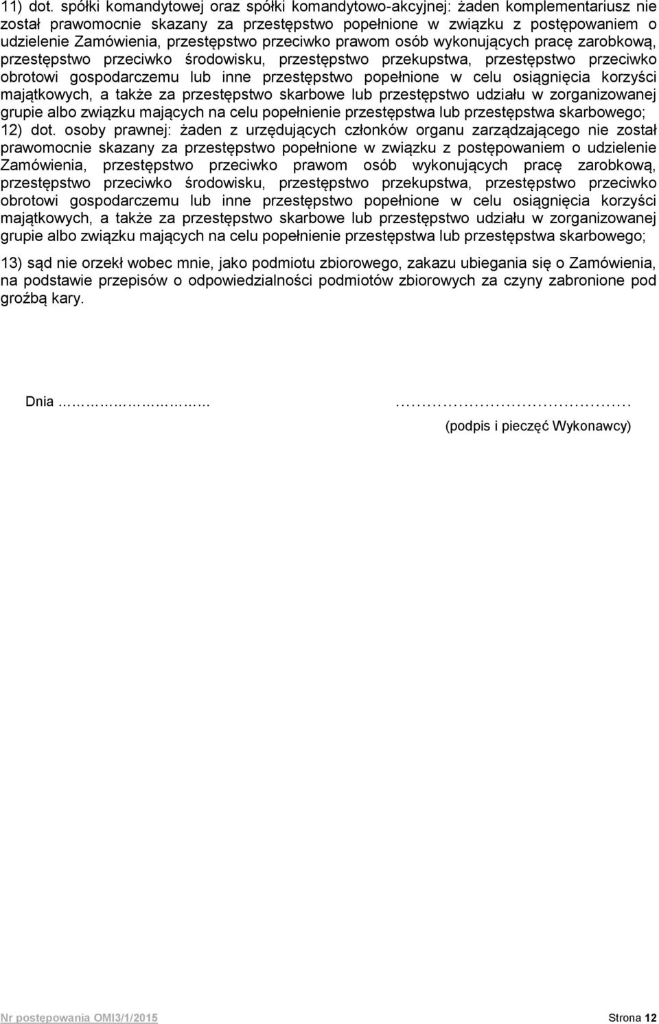 przeciwko prawom osób wykonujących pracę zarobkową, przestępstwo przeciwko środowisku, przestępstwo przekupstwa, przestępstwo przeciwko obrotowi gospodarczemu lub inne przestępstwo popełnione w celu