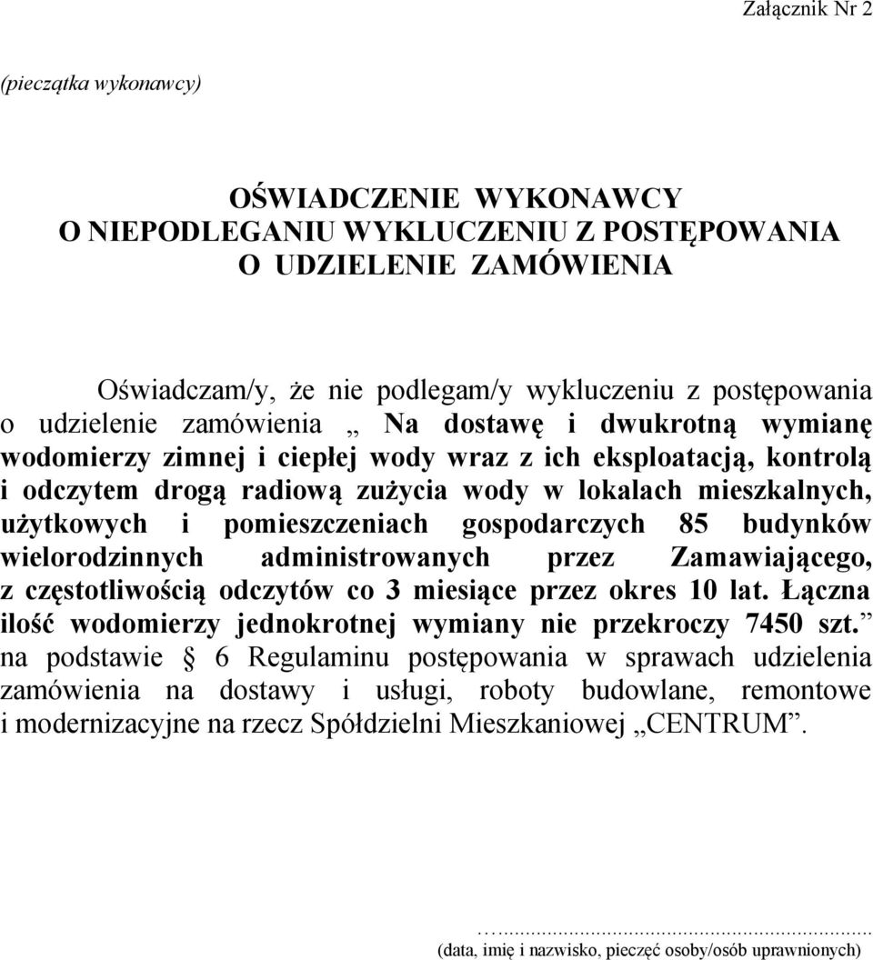 pomieszczeniach gospodarczych 85 budynków wielorodzinnych administrowanych przez Zamawiającego, z częstotliwością odczytów co 3 miesiące przez okres 10 lat.