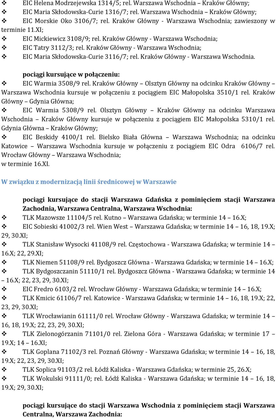 Kraków Główny - Warszawa Wschodnia; EIC Maria Skłodowska-Curie 3116/7; rel. Kraków Główny - Warszawa Wschodnia. pociągi kursujące w połączeniu: EIC Warmia 3508/9 rel.