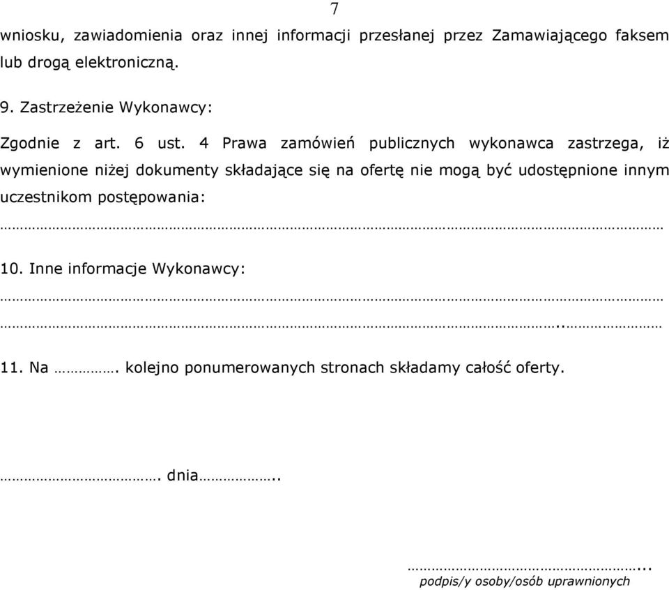 4 Prawa zamówień publicznych wykonawca zastrzega, iŝ wymienione niŝej dokumenty składające się na ofertę nie mogą