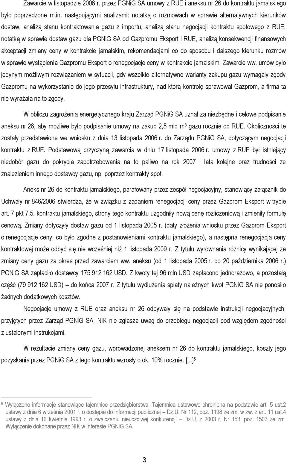 sprawie dostaw gazu dla PGNiG SA od Gazpromu Eksport i RUE, analizą konsekwencji finansowych akceptacji zmiany ceny w kontrakcie jamalskim, rekomendacjami co do sposobu i dalszego kierunku rozmów w