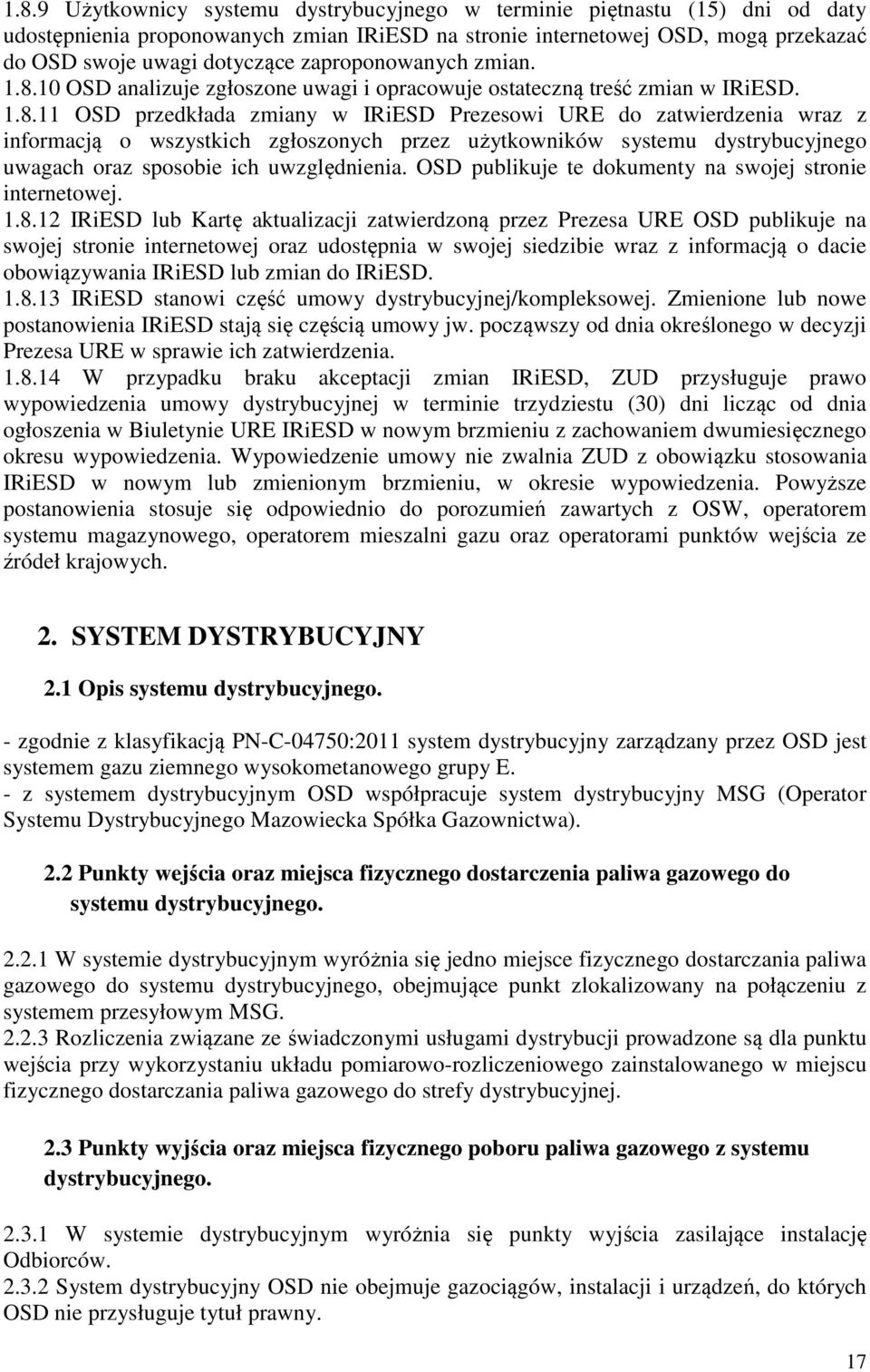 10 OSD analizuje zgłoszone uwagi i opracowuje ostateczną treść zmian w IRiESD. 1.8.