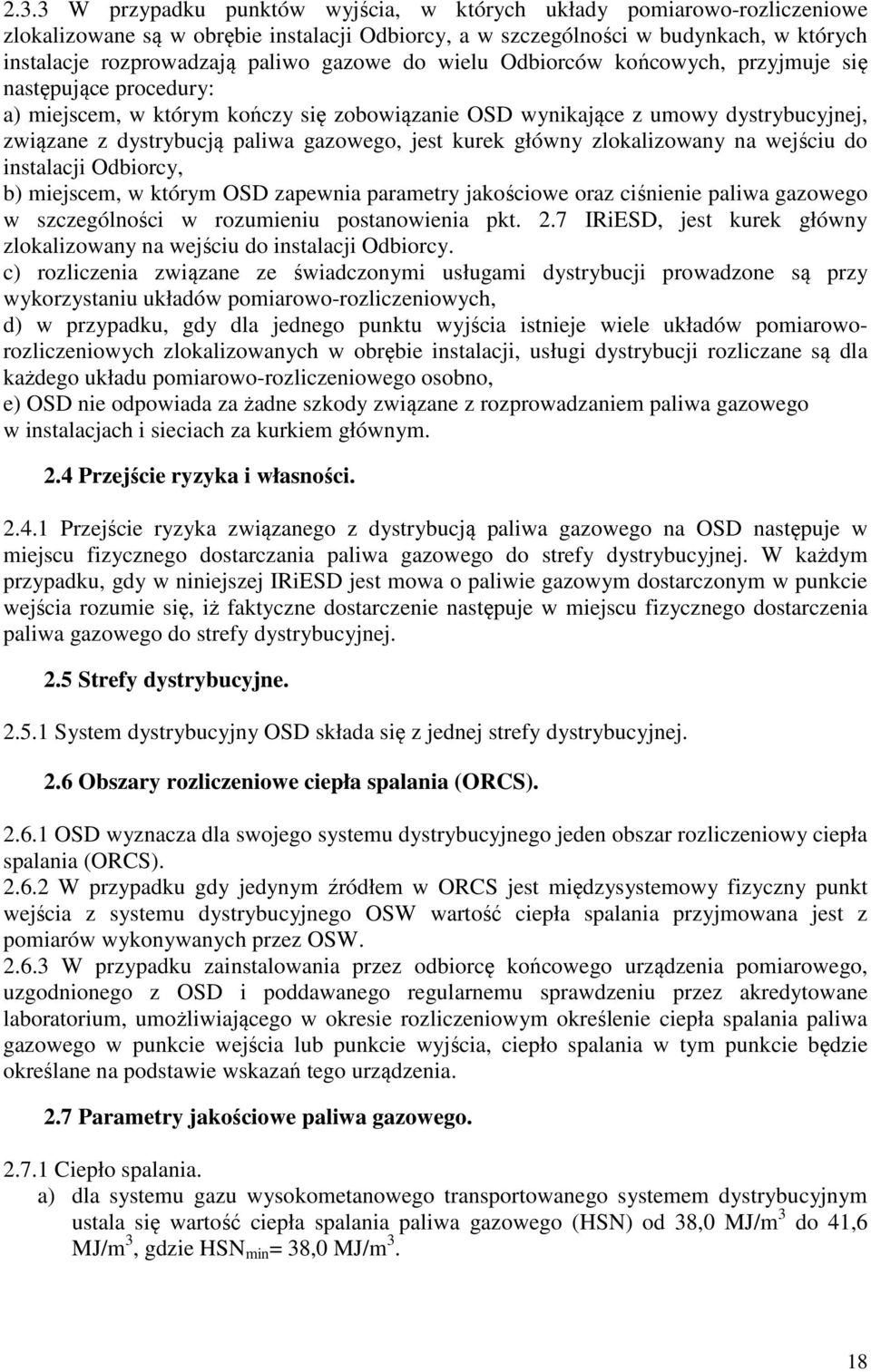 jest kurek główny zlokalizowany na wejściu do instalacji Odbiorcy, b) miejscem, w którym OSD zapewnia parametry jakościowe oraz ciśnienie paliwa gazowego w szczególności w rozumieniu postanowienia