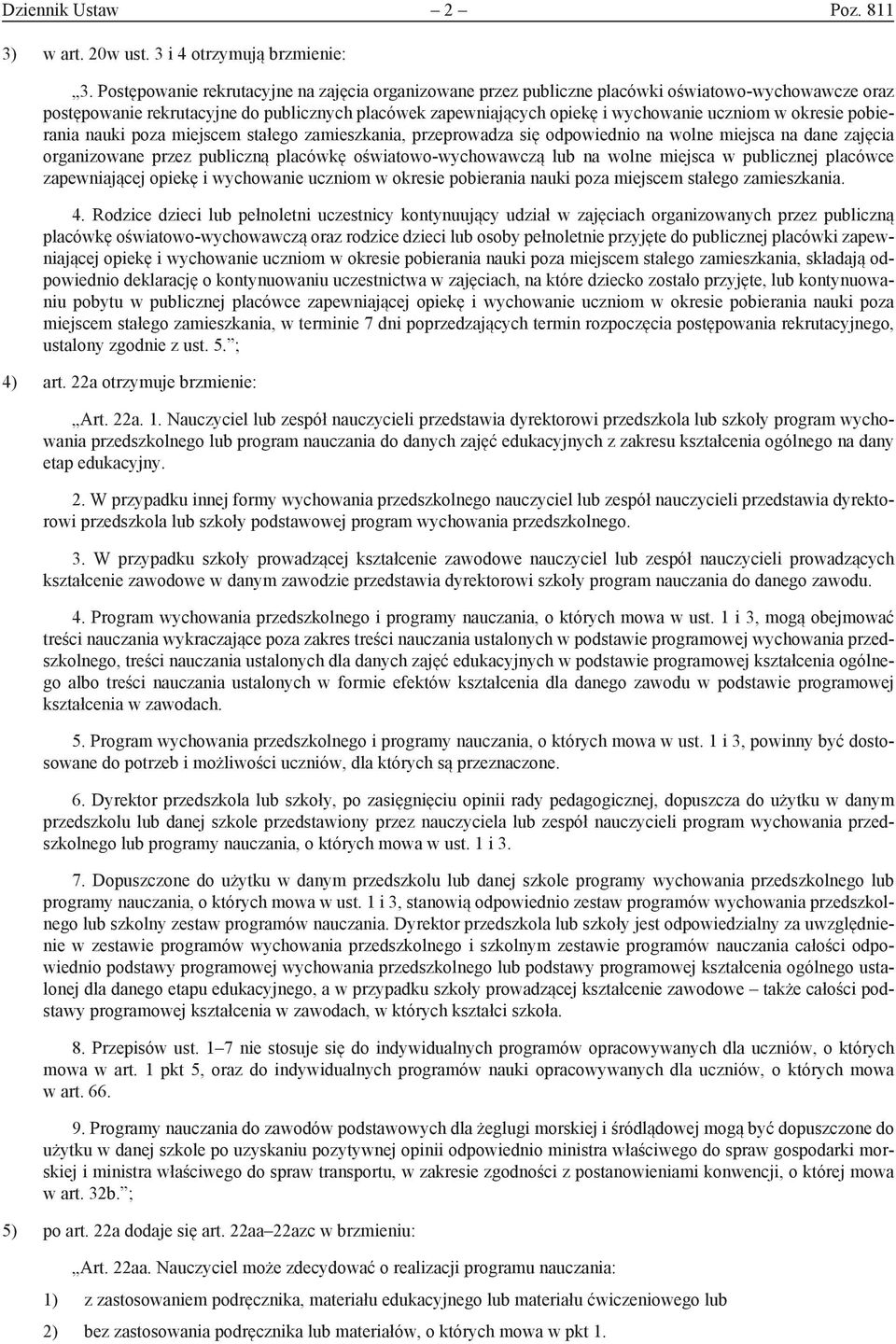 okresie pobierania nauki poza miejscem stałego zamieszkania, przeprowadza się odpowiednio na wolne miejsca na dane zajęcia organizowane przez publiczną placówkę oświatowo-wychowawczą lub na wolne