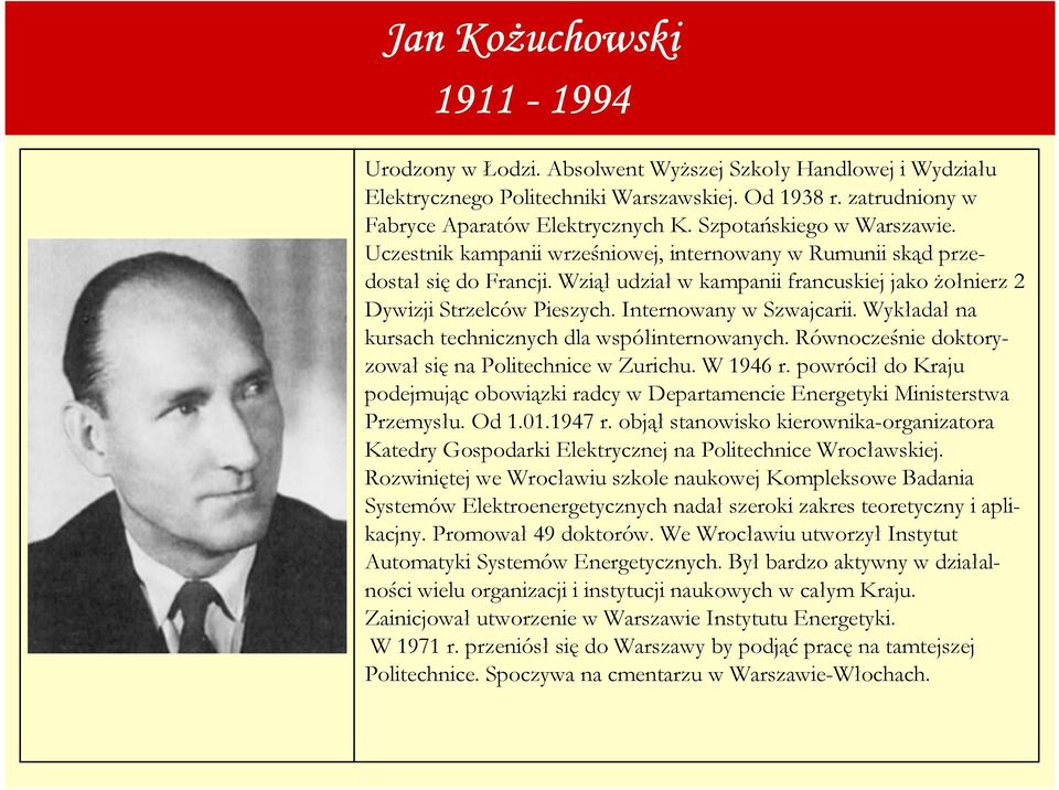 Internowany w Szwajcarii. Wykładał na kursach technicznych dla współinternowanych. Równocześnie doktoryzował się na Politechnice w Zurichu. W 1946 r.