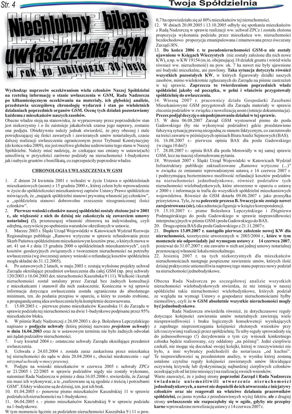 Obecne w³adze stoj¹ na stanowisku, e wypracowany przez poprzedników stan jest niekorzystny i o ile zaistnieje jakakolwiek szansa jego naprawy, zostanie ona podjêta.