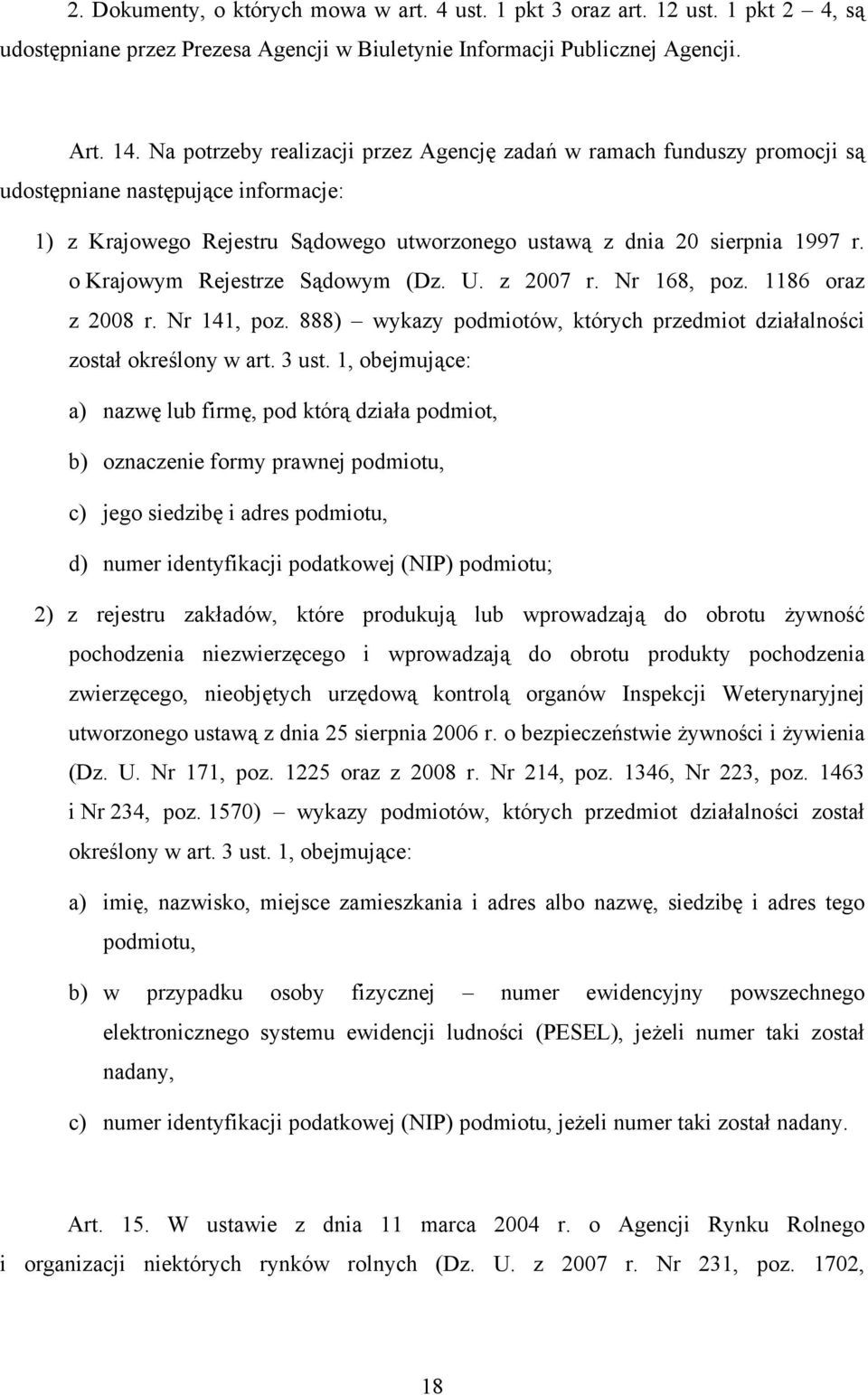 o Krajowym Rejestrze Sądowym (Dz. U. z 2007 r. Nr 168, poz. 1186 oraz z 2008 r. Nr 141, poz. 888) wykazy podmiotów, których przedmiot działalności został określony w art. 3 ust.